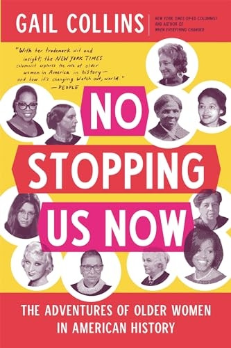 No Stopping Us Now: The Adventures of Older Women in American History