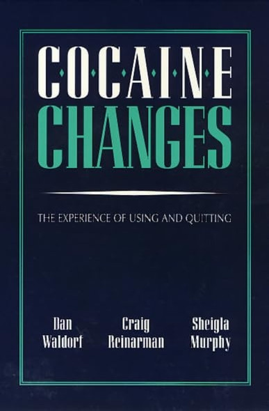 Cocaine Changes (Health, Society and Policy Series): The Experience of Using and Quitting (Health, Society, &...