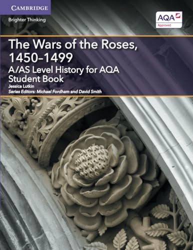 A/As Level History for Aqa The Wars of the Roses, 1450–1499 Student Book (A Level