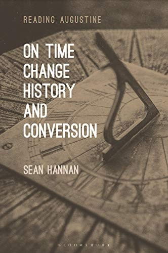 On Time, Change, History, and Conversion (Reading Augustine)
