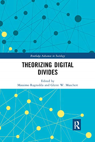 Theorizing Digital Divides (Routledge Advances in Sociology)