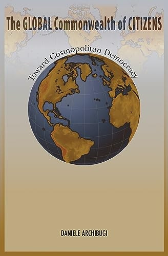The Global Commonwealth of Citizens: Toward Cosmopolitan Democracy