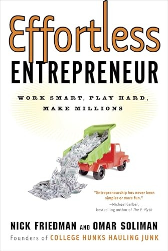 Effortless Entrepreneur: Work Smart, Play Hard, Make Millions