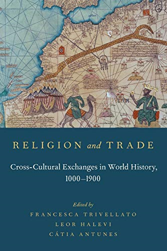 Religion and Trade: Cross-Cultural Exchanges In World History, 1000-1900