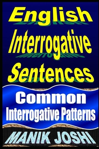 English Interrogative Sentences: Common Interrogative Patterns (English Daily Use)