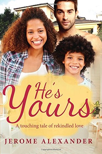 He's Yours: A Clean Billionaire Single Parent Bwwm Romance