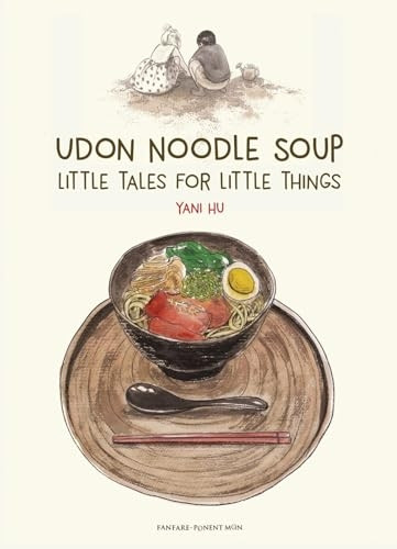 Udon Noodle Soup: Little Tales For Little Things