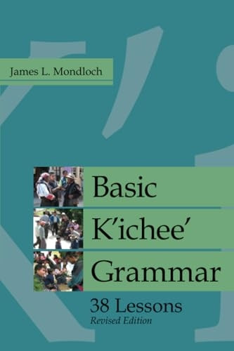 Basic K'ichee' Grammar: 38 Lessons (IMS Monograph Series)