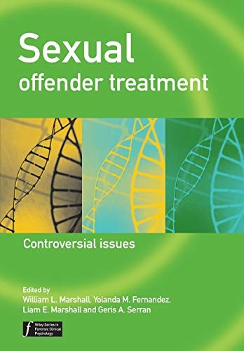 Sexual Offender Treatment: Controversial Issues (Wiley Series in Forensic Clinical Psychology)