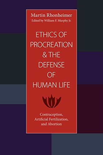 Ethics of Procreation and the Defense of Human Life: Contraception, Artifical Fertilization, and Abortion