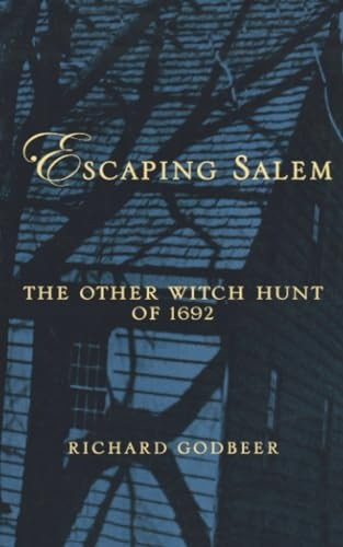 Escaping Salem: The Other Witch Hunt of 1692 (New Narratives in American History Series)