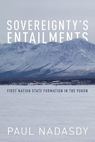 Sovereignty's Entailments: First Nation State Formation in the Yukon