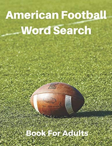 American Football Word Search Book For Adults: Large Print Football Lovers Gift Puzzle Book With Solutions (Sports Word Search Puzzles Book)