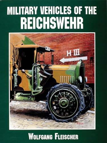 Military Vehicles of the Reichswehr (Schiffer Military/Aviation History)
