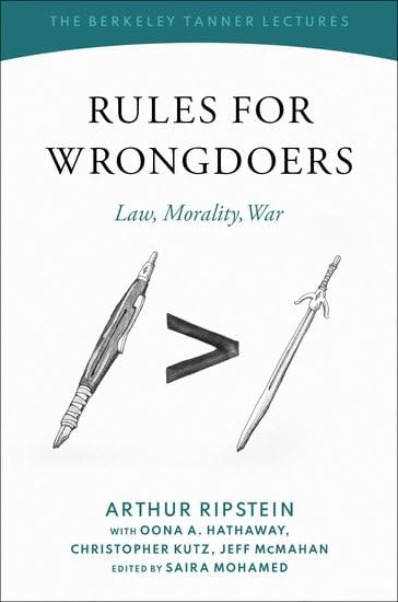 Rules for Wrongdoers: Law, Morality, War (BERKELEY TANNER LECTURES)