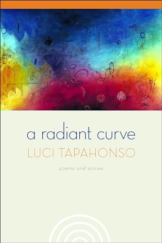 A Radiant Curve: Poems and Stories [With CD] (Sun Tracks: An American Indian Literary)