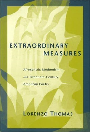 Extraordinary Measures: Afrocentric Modernism and 20th-Century American Poetry