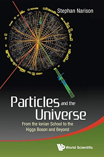 Particles and the Universe: From the Ionian School to the Higgs Boson and Beyond