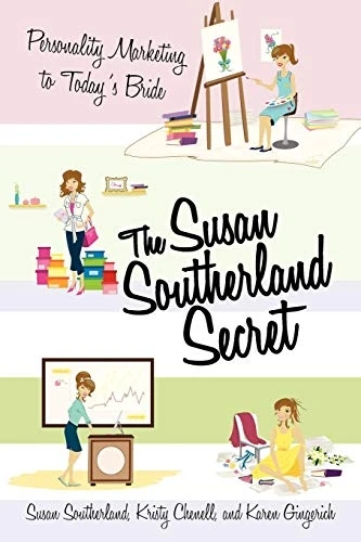 The Susan Southerland Secret: Personality Marketing to Today's Bride