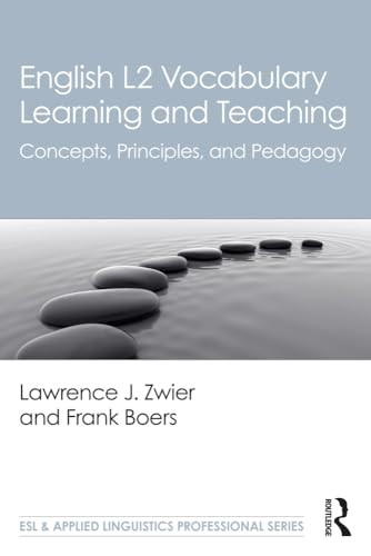 English L2 Vocabulary Learning and Teaching: Concepts, Principles, and Pedagogy (ESL & Applied Linguistics Professional Series)