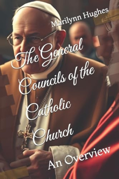 The General Councils of the Catholic Church: An Overview