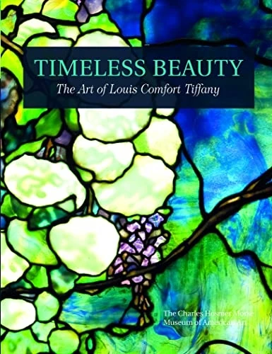 Timeless Beauty: The Art of Louis Comfort Tiffany (Charles Hosmer Morse Museum)