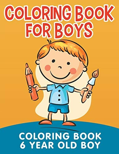 Coloring Book for Boys: Coloring Book 6 Year Old Boy