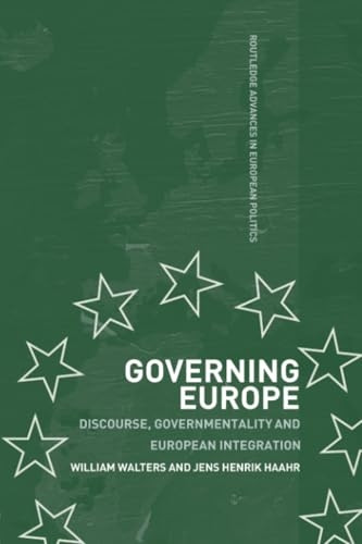 Governing Europe: Discourse, Governmentality and European Integration (Routledge Advances in European Politics)