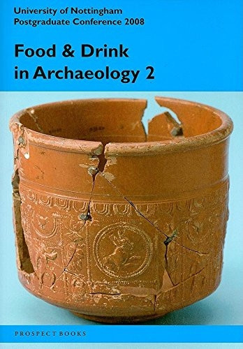 Food and drink in archaeology 2: Volume 2: University of Nottingham Postgraduate Conference 2008