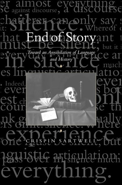 End of Story: Toward an Annihilation of Language and History