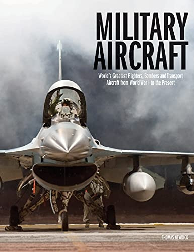 Military Aircraft: World's Greatest Fighters, Bombers and Transport Aircraft from World War I to the Present (The World's Greatest)