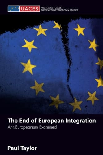 The End of European Integration: Anti-Europeanism Examined