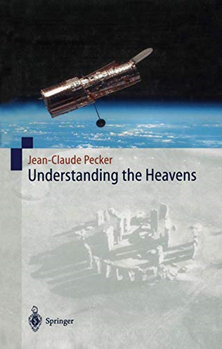 Understanding the Heavens: Thirty Centuries of Astronomical Ideas from Ancient Thinking to Modern Cosmology