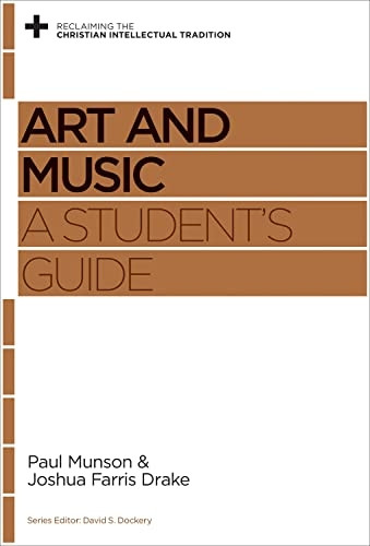 Art and Music (Reclaiming the Christian Intellectual Tradition)