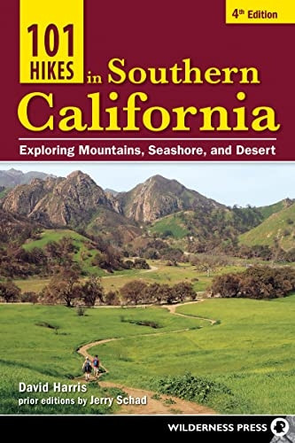 101 Hikes in Southern California: Exploring Mountains, Seashore, and Desert (101 Hikes)