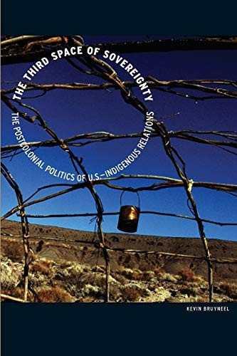 Third Space of Sovereignty: The Postcolonial Politics of U.S.-indigenous Relations