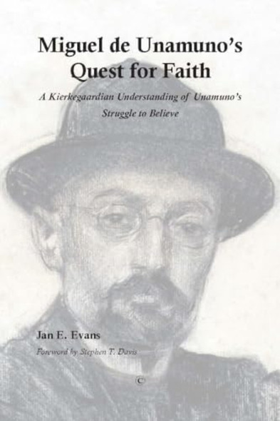 Miguel de Unamuno''s Quest for Faith: A Kierkegaardian Understanding of Unamuno's Struggle to Believe