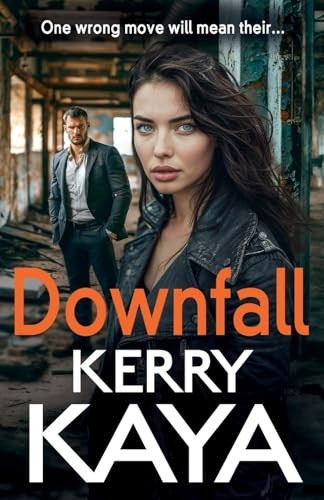 Downfall: A criminally good gangland thriller from bestselling author Kerry Kaya for 2024 (Carters: Next Generation The)