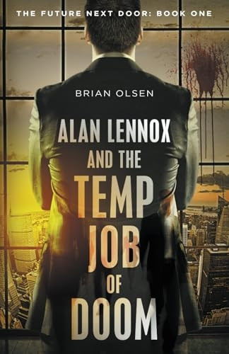Alan Lennox and the Temp Job of Doom (Future Next Door The)
