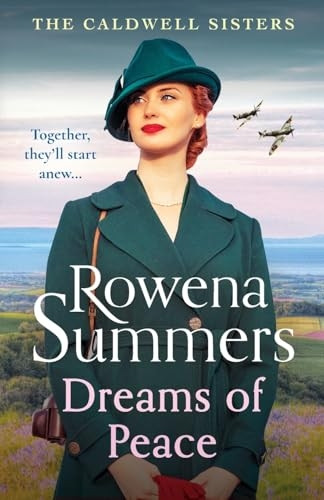 Dreams of Peace: A gripping wartime family saga (Caldwell Sisters The)
