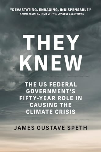 They Knew: The US Federal Government's Fifty-Year Role in Causing the Climate Crisis