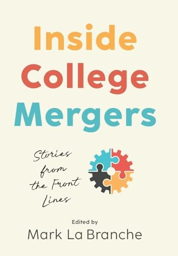 Inside College Mergers: Stories from the Front Lines