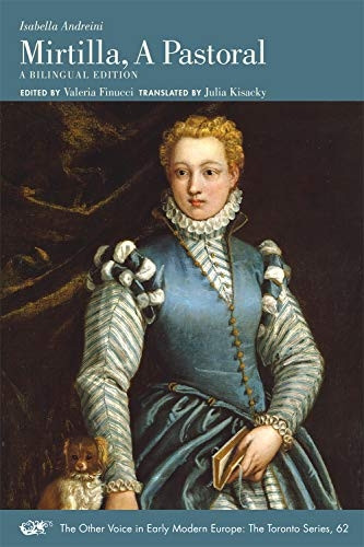 Isabella Andreini: Mirtilla, a Pastoral: A Bilingual Edition (Medieval & Renais Text Studies)
