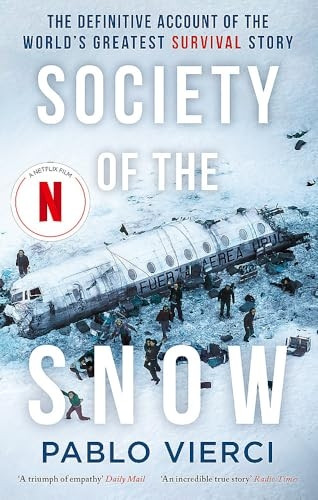 Society of the Snow: The Definitive Account of the World's Greatest Survival Story