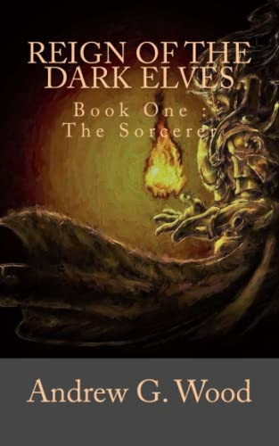 Reign of the Dark Elves: Book One: The Sorcerer (Reign of the Dark Elves)