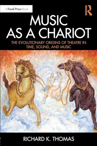 Music as a Chariot: TheEvolutionary Origins ofTheatre in Time, Sound, andMusic