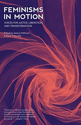 Feminisms In Motion: Voices for Justice, Liberation, and Transformation