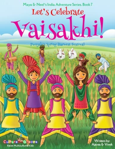 Let's Celebrate Vaisakhi! (Punjab's Spring Harvest Festival, Maya & Neel's India Adventure Series, Book 7) (Multicultural, Non-Religious, Indian Culture, Bhangra, Lassi, Biracial Indian American Families, Sikh, Picture Book Gift, Dhol, Global Childre