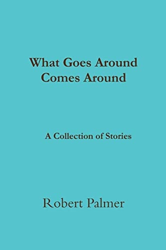 What Goes Around Comes Around  A Collection of Stories