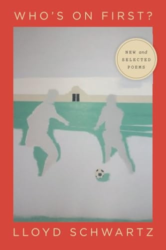 Who's on First?: New and Selected Poems (Phoenix Poets)